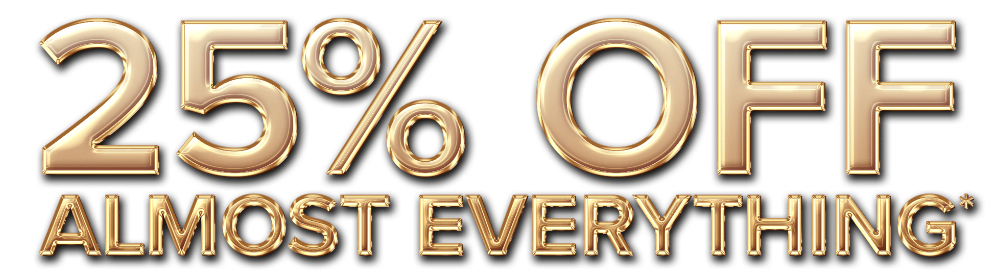 25%OFF ALMOST EVERYTHING