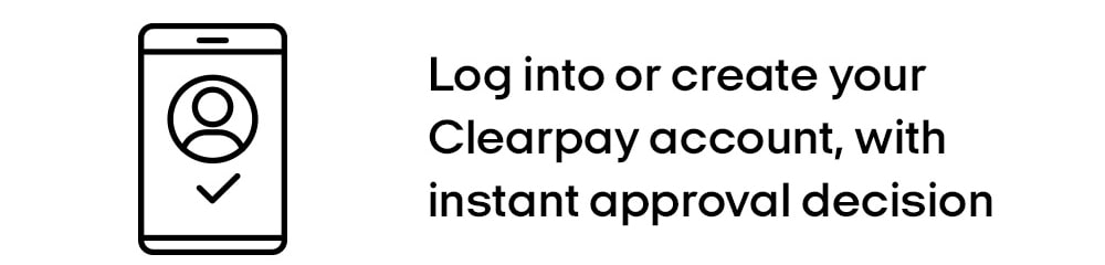 Log into or create your Clearpay account, with instant approval decision