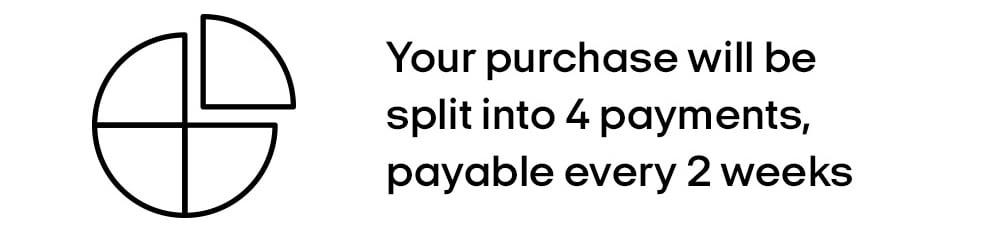 Your purchase will be split into 4 payments, payable every 2 weeks